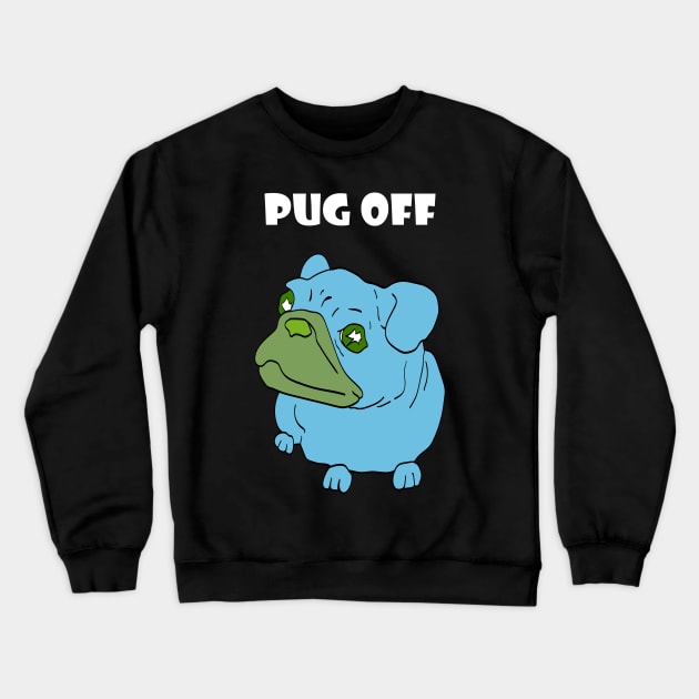 Pug off Crewneck Sweatshirt by Max